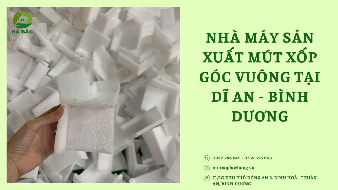 Nhà máy sản xuất mút xốp góc vuông giá rẻ tại Dĩ An - Bình Dương