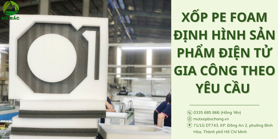 Xốp PE Foam định hình sản phẩm điện tử